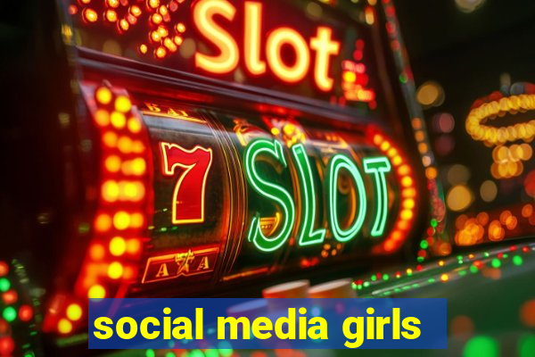 social media girls